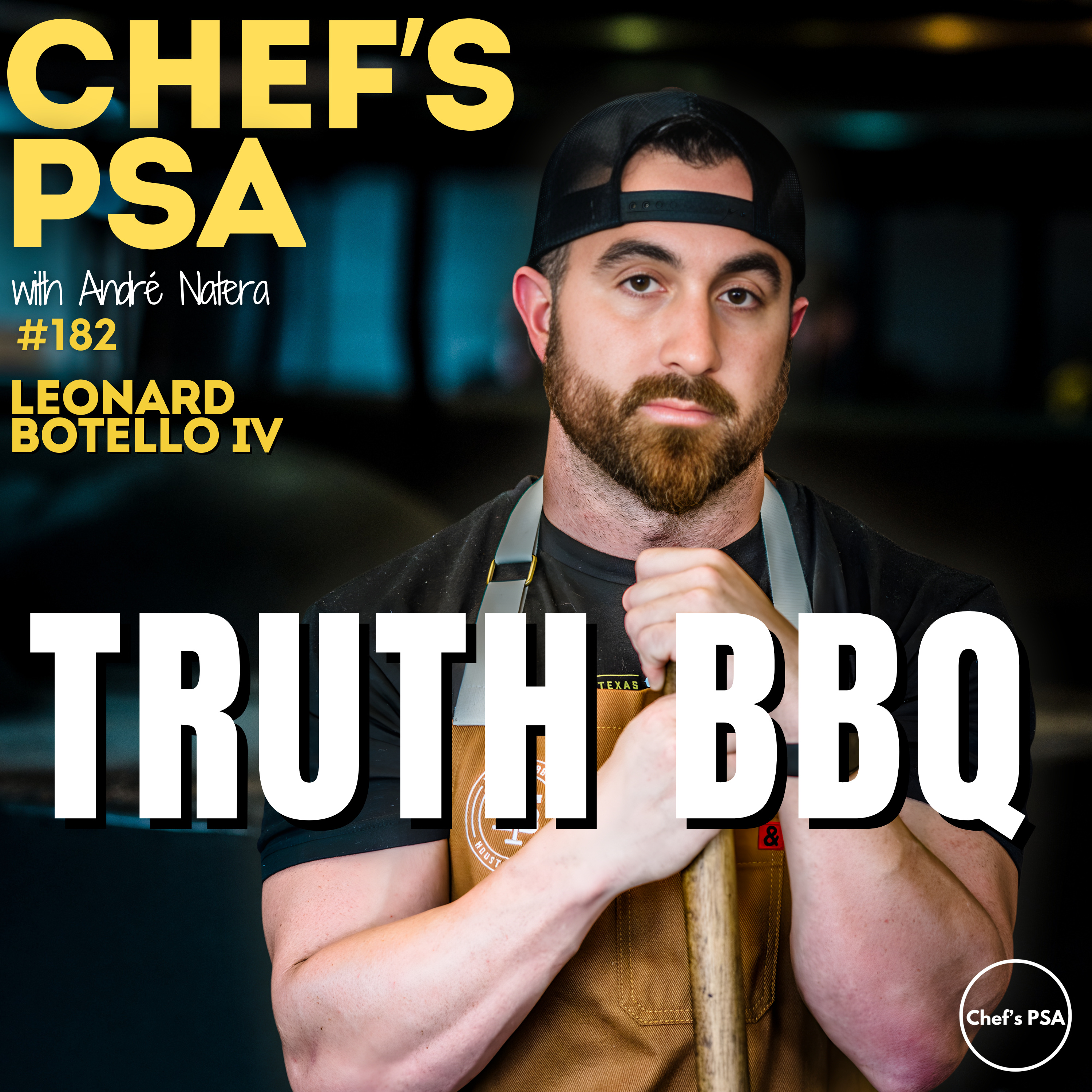 Truth BBQ & Pressure with Leonard Botello IV | Chef's PSA